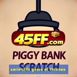 seriesflix game of thrones
